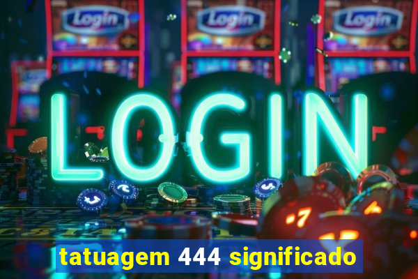 tatuagem 444 significado